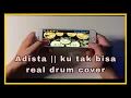 Download Lagu Adista || ku tak bisa real drum cover