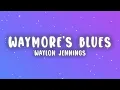 Waylon Jennings - Waymore's Blues (Lyrics)
