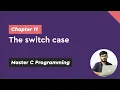 The switch case - Chapter Master C Programming