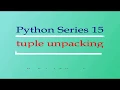 Python Series 15 tuple unpacking