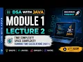 DSA with Java Module 1 - Lecture 2 Time Space Complexity Running Time Calculations Part 1