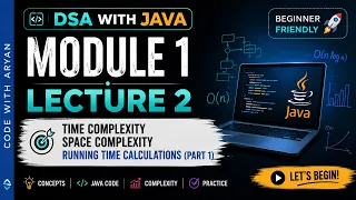 DSA with Java Module 1 - Lecture 2 Time Space Complexity Running Time Calculations Part 1