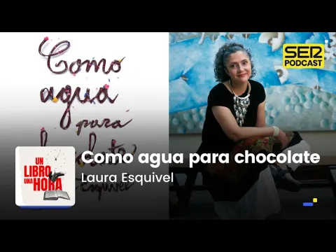 Download MP3 Un libro una hora 179 | Como agua para chocolate | Laura Esquivel