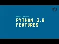 Python 3 9 What s new in the latest version of Python