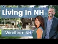 Living In New Hampshire - Windham NH