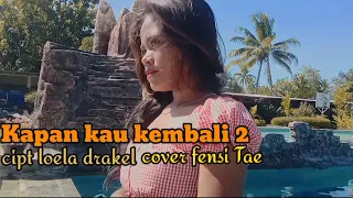 Download KAPAN KAU KEMBALI 2||COVER:FENSI TAE MP3