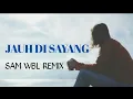 Download Lagu JAUH DI SAYANG-REMIX 2021-SAM WUNGBELEN