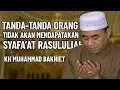 Download Lagu Tanda-tanda Orang Yang Tidak Akan Mendapatkan Syafaat Rasulullah - KH.MUHAMMAD BAKHIET 