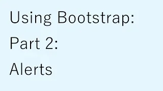 Using Bootstrap 4 Part 2 Alerts