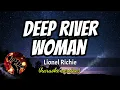 DEEPER RIVER WOMAN - LIONEL RICHIE (karaoke version)