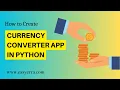 How to Build Your Own Currency Converter App using Python GUI with Source Code