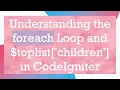 Understanding the foreach Loop and toplist children in CodeIgniter