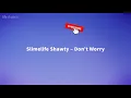 Slimelife Shawty -  Don’t Worry (Lyrics)