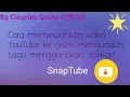 *Cara memindahkan video YouTube ke galeri atau mengunduh musik menggunakan apk SnapTube* link desk
