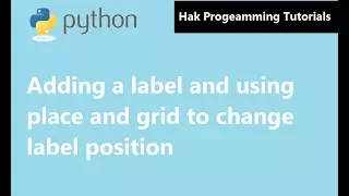 Python GUI Tutorial Adding label and Grid and place to change label position in English