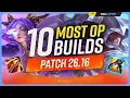 10 NEW MOST OP BUILDS For PATCH 26 16 - League of Legends