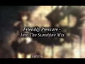 Friendly pressure - Into the sunshine mix
