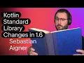 Kotlin Standard Library Changes in 1 6