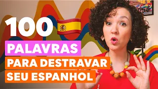 🔥 100 PALAVRAS EM ESPANHOL QUE VOCÊ PRECISA APRENDER PARA COMEÇAR A FALAR!