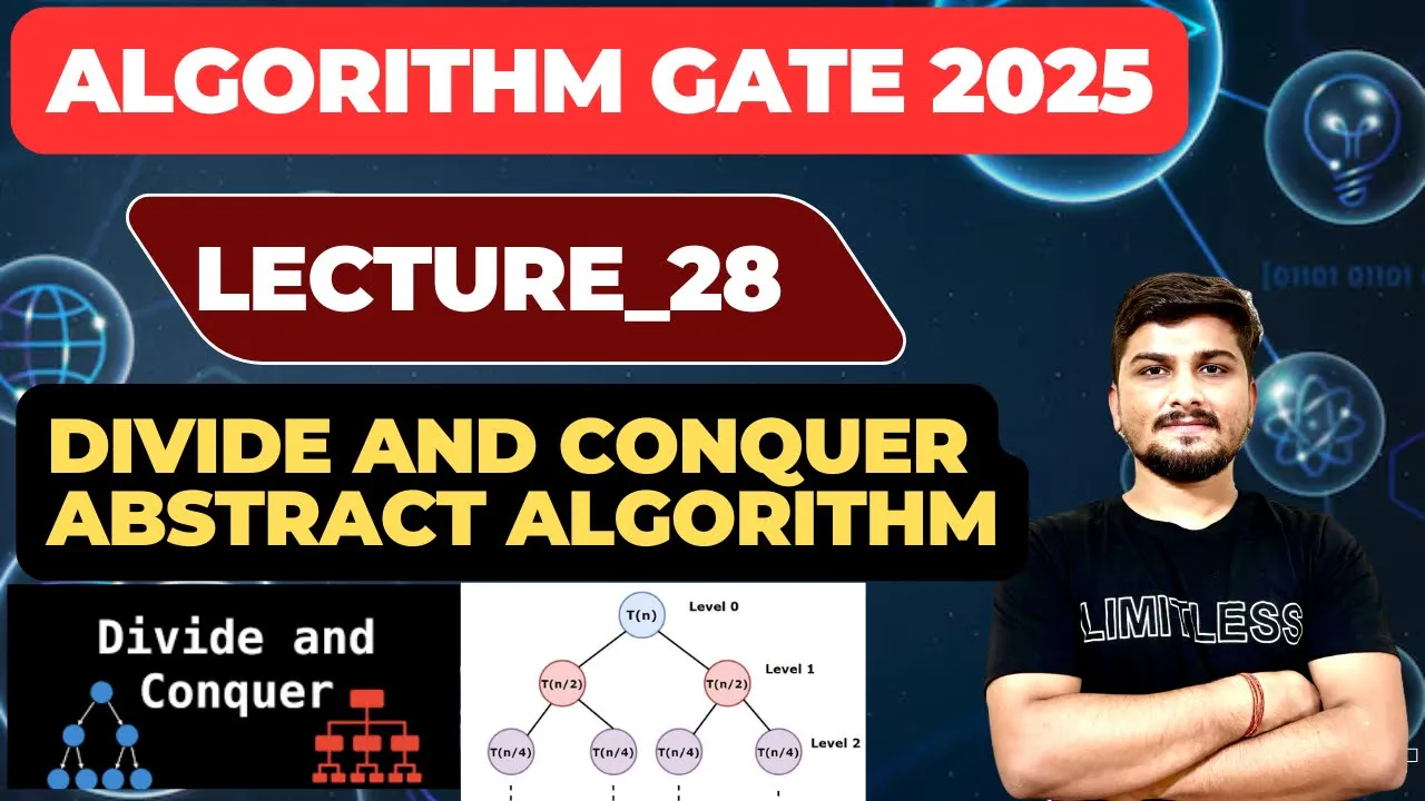 Lecture_28:Abstract Algorithm of Divide and Conquer || Algorithm GATE 2025 Full Course#gate #gatecse