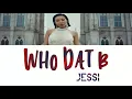 JESSI - WHO DAT B ( COLOUR CODED LYRICS) (HAN/ROM/ENG)