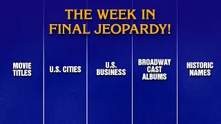 A Week in Final Jeopardy 25- 25 JEOPARDY
