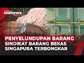 Lagu Penyelundupan Barang Bekas Singapura Terkuak, Diduga Libatkan Oknum Bea Cukai | OneNews Update