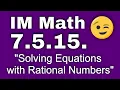 7th Grade Unit 5 Lesson 15 Solving Equations with Rational Numbers IM Math