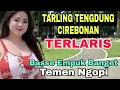 Download Lagu KOLEKSI TARLING TENGDUNG CIREBONAN PALING LARIS_BASSE EMPUK BANGET_COCOK BARI NGOPI