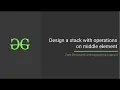 Design a stack with operations on middle element GeeksforGeeks