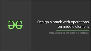 Design a stack with operations on middle element GeeksforGeeks