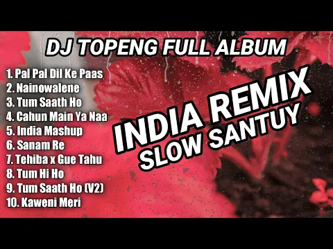 Download MP3 DJ TOPENG FULL ALBUM TERBARU - PAL PAL DIL KE PAAS | NAINOWALENE | TUM SAATH HO | VIRAL TIKTOK