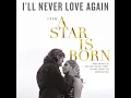 Download Lagu Lady Gaga - I’ll Never Love Again (Radio Edit)