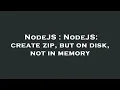 NodeJS NodeJS create zip but on disk not in memory
