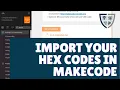 Import Your Hex Codes in MakeCode