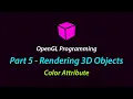 OpenGL Programming - Part 5 Render a 3D Object with Colors