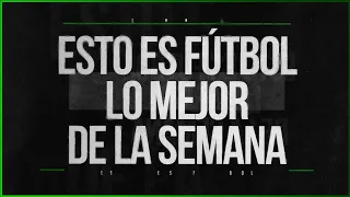 esto es f tbol youtube resumen semanal 17 07 2023 21 07 2023