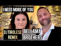 Lagu Bellamy Brothers - I need more of you (DJ Tirolese Diamond Remix)