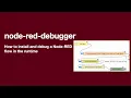 Understanding node-red-debugger Install debugger and debug a Node-RED flow