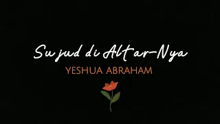 Download Sujud di Altar-Nya - Yeshua Abraham | Video Lirik MP3