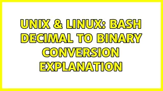 Unix Linux Bash decimal to binary conversion explanation 2 Solutions