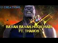 Download Lagu RAVAN RAVAN HOON MAIN ft. THANOS