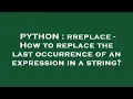 PYTHON rreplace - How to replace the last occurrence of an expression in a string