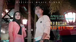 Download Aprilian Ft. Puspa Indah - Ku Butuh Kau Menjauh (Official Music Video) MP3