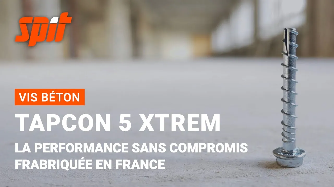 La vis béton TAPCON 5 XTREM : un produit SPIT conçu et fabriqué en France