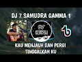 Download Lagu DJ 7 SAMUDRA (GAMMA 1)KAU MENJAUH DAN PERGI TINGGAL KAN KU VIRAL TIKTOK 2021 FULL BASS