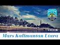 Download Lagu Mars Kalimantan Utara | Mars Kaltara | Dengan Lirik