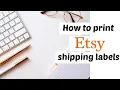 How To Print Etsy Shipping Labels Quick And Easy Tutorial For Etsy Beginners