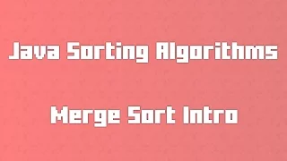 Merge Sort Overview - Java Sorting Algorithms for Newbs 6