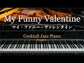 Download Lagu 【My Funny Valentine（マイ・ファニー・ヴァレンタイン）】ジャズピアノソロ/Cocktail Jazz Piano